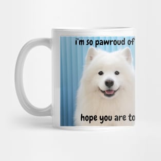 i'm so pawroud of you - white pomerarian dog cute inspirational & funny Mug